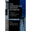 The Marketplace Ministry Handbook: A Manual for Work, Money and Business - Paperback