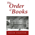 The Order of Books: Readers, Authors, and Libraries in Europe Between the 14th and 18th Centuries - Hardcover