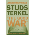 The Good War: An Oral History of World War II - Paperback