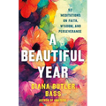 A Beautiful Year: 52 Meditations on Faith, Wisdom, and Perseverance - Hardcover