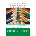 Retail Fashion Product Storage and Logistics: It is all about movement - Paperback