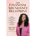 The Financial Abundance Blueprint: A Black Woman's Guide to Achieve Financial Literacy, Build a Successful Career, and Break Boundaries - Paperback
