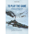 To Play the Game: A History of Flight 571: MONOCHROME EDITION - Paperback