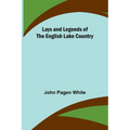 Lays and Legends of the English Lake Country - Paperback