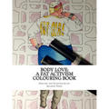 Body Love: A Fat Activism Colouring Book - Paperback