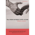 The Inescapable Love of God - Hardcover