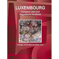 Luxembourg Company Laws and Regulations Handbook: Strategic Information and Basic Laws - Paperback