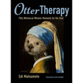 Otter Therapy: Fifty Whimsical Whisker Moments for the Soul - Hardcover