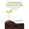 Kingdom Education: A Lasting Legacy for Future Generations - Paperback