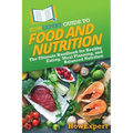HowExpert Guide to Food and Nutrition: The Ultimate Handbook for Healthy Eating, Meal Planning, and Balanced Nutrition - Paperback