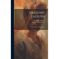 Sir Henry Raeburn: A Selection From His Portraits - Hardcover