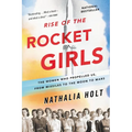 Rise of the Rocket Girls: The Women Who Propelled Us, from Missiles to the Moon to Mars - Paperback