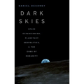 Dark Skies: Space Expansionism, Planetary Geopolitics, and the Ends of Humanity - Paperback
