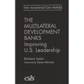 Multilateral Development Banks: Improving U.S. Leadership - Hardcover