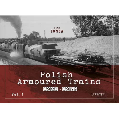 Polish Armoured Trains 1921-1939 Vol. 1 - Paperback