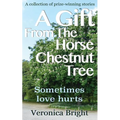 A Gift From The Horse Chestnut Tree: Sometimes love hurts - Paperback