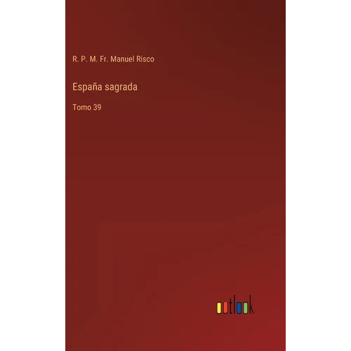 España sagrada: Tomo 39 - Hardcover