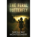 The Feral Butterfly - Paperback