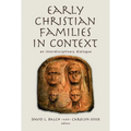 Early Christian Families in Context: An Interdisciplinary Dialogue - Paperback