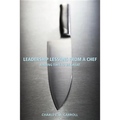 Leadership Lessons from a Chef: Finding Time to Be Great - Paperback