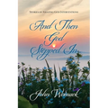 And Then God Stepped In: Stories of Amazing God Interventions - Paperback