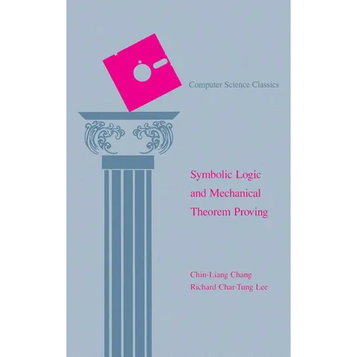 Symbolic Logic and Mechanical Theorem Proving - Hardcover