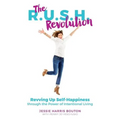 The R.U.S.H. Revolution: Revving Up Self-Happiness through the Power of Intentional Living - Paperback