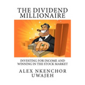 The Dividend Millionaire: Investing for Income and winning in the stock market - Paperback