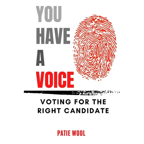 You Have a Voice: Voting for the Right Candidate - Paperback