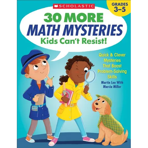 30 More Math Mysteries Kids Can't Resist!: Quick & Clever Mysteries That Boost Problem-Solving Skills - Paperback