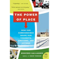 The Power of Place: How Our Surroundings Shape Our Thoughts, Emotions, and Actions - Paperback