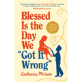 Blessed Is the Day We Got It Wrong: A Guide to Marriage Renewal - Paperback