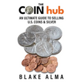 The CoinHub: An Ultimate Guide to Selling U.S. Coins and Silver - Paperback