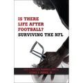 Is There Life After Football?: Surviving the NFL - Hardcover