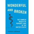 Wonderful and Broken: The Complex Reality of Primary Care in the United States - Hardcover
