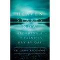 Heaven Starts Now: Becoming a Saint Day by Day - Paperback