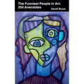 The Funniest People in Art: 250 Anecdotes - Paperback
