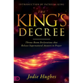 The King's Decree: Throne Room Declarations That Release Supernatural Answers to Prayer - Paperback