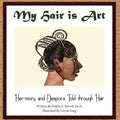 My Hair is Art: Her-story and Diaspora Told through Hair - Paperback