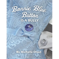Bonnie Blue Button is a Bully: An Inspiring Lesson on Peer Pressure and Self-Esteem for Ages 4-8 - Paperback