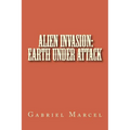 Alien Invasion: Earth Under Attack - Paperback