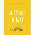 Altar Ego: Becoming Who God Says You Are - Paperback