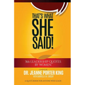 That's What She Said! 366 Leadership Quotes by Women: A Quote Book for Anyone Who Leads - Paperback
