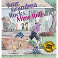 Your Grandma Rocks, Mine Rolls: A Grand Avenue Collection - Paperback