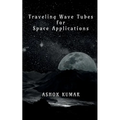 Traveling Wave Tubes for Space Applications - Paperback