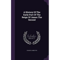 A History Of The Early Part Of The Reign Of James The Second - Hardcover