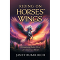 Riding on Horses' Wings: Reimagining Today's Horse for Tomorrow's World - Paperback