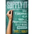 Supply It: What "Teaching Is A Noble Profession" Really Means Workbook - Paperback