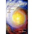 Cosmic Child: Inspired Writings from the Threshold of Birth - Paperback