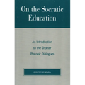 On the Socratic Education: An Introduction to the Shorter Platonic Dialogues - Paperback